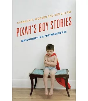Pixar’s Boy Stories: Masculinity in a Postmodern Age