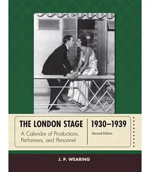 The London Stage 1930-1939: A Calendar of Productions, Performers, and Personnel