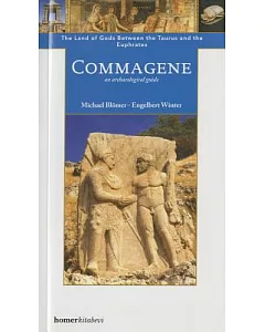 Commagene: The Land of Gods Between Taurus and Euphrates