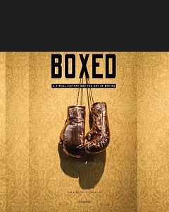 Boxed: A Visual History and the art of Boxing