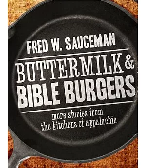 Buttermilk & Bible Burgers: More Stories from the Kitchens of Appalachia