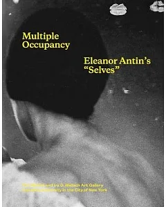 Multiple Occupancy: Eleanor Antin’s 