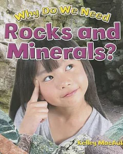 Why Do We Need Rocks and Minerals?