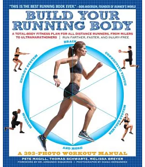 Build Your Running Body: A Total-Body Fitness Plan for All Distance Runners, from Milers to Ultramarathoners - Run Farther, Fast