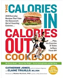 The Calories In, Calories Out Cookbook: 200 Everyday Recipes That Take the Guesswork Out of Counting Calories—Plus, the Exercise