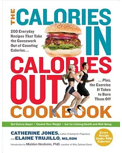 The Calories In, Calories Out Cookbook: 200 Everyday Recipes That Take the Guesswork Out of Counting Calories—Plus, the Exercise
