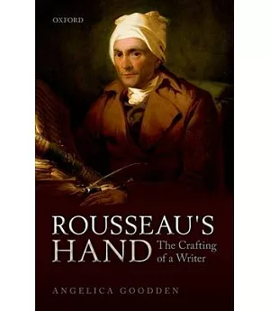 Rousseau’s Hand: The Crafting of a Writer