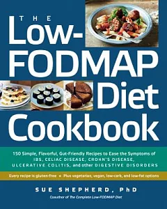 The Low-Fodmap Diet Cookbook: 150 Simple, Flavorful, Gut-Friendly Recipes to Ease the Symptoms of IBS, Celiac Disease, Crohn’s D