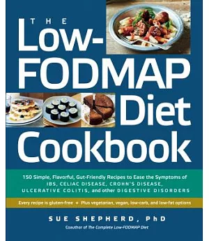 The Low-Fodmap Diet Cookbook: 150 Simple, Flavorful, Gut-Friendly Recipes to Ease the Symptoms of IBS, Celiac Disease, Crohn’s D