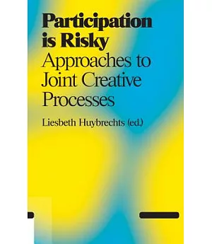 Participation Is Risky: Approaches to Joint Creative Processes