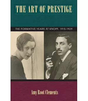 The Art of Prestige: The Formative Years at Knopf, 1915-1929