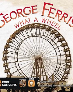George Ferris, What a Wheel