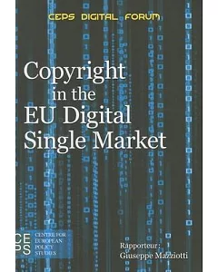 Copyright in the EU Digital Single Market: Report of the Ceps Digital Forum, June 2013
