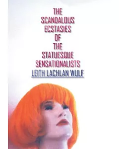 The Scandalous Ecstasies of the Statuesque Sensationalists