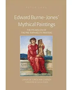 Edward Burne-Jones’ Mythical Paintings: The Pygmalion of the Pre-Raphaelite Painters