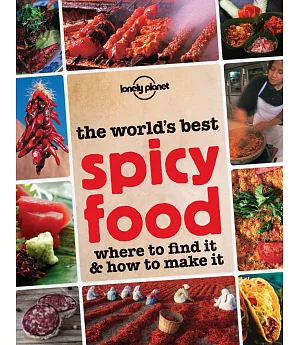 The World’s Best Spicy Food: Where to Find It and How to Make It