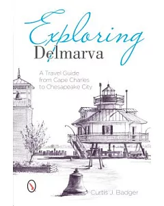 Exploring Delmarva: A Travel Guide from Cape Charles to Chesapeake City