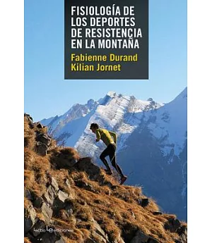 Fisiología de los deportes de resistencia en la montaña / Physiology of Resistance Sports In The Mountains: Manual Practico / Pr