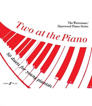 Two at the Piano: 50 Duets for Young Pianists: 1 Piano, 4 Hands
