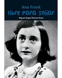 Libre para soñar / Free to dream: Ana Frank