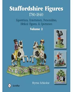 Staffordshire Figures 1780-1840: Equestrians, Entertainers, Personalities, Biblical Figures, & Sportsmen