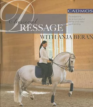 Classical Dressage With Anja Beran: Foundations for a Successful Horse and Rider Partnership