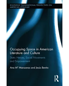 Occupying Space in American Literature and Culture: Static Heroes, Social Movements and Empowerment