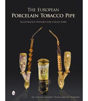 The European Porcelain Tobacco Pipe: Illustrated History for Collectors