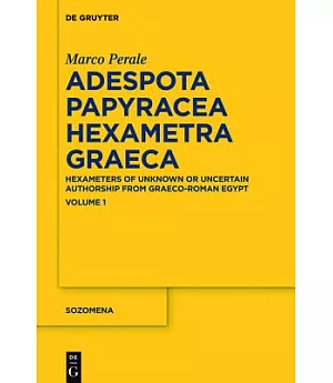 Adespota Papyracea Hexametra Graeca: Hexameters of Unknown or Uncertain Authorship from Graeco-roman Egypt