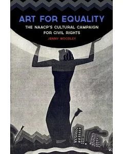 Art for Equality: The NAACP’s Cultural Campaign for Civil Rights