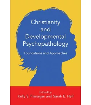 Christianity and Developmental Psychopathology: Foundations and Approaches