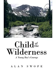 Child of the Wilderness: A Young Boy’s Courage
