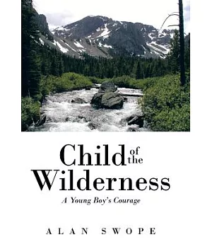 Child of the Wilderness: A Young Boy’s Courage