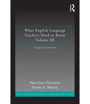 What English Language Teachers Need to Know: Designing Curriculum