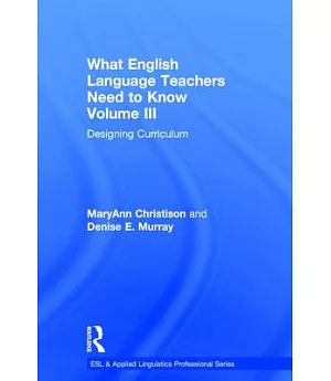 What English Language Teachers Need to Know: Designing Curriculum