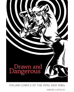 Drawn and Dangerous: Italian Comics of the 1970s and 1980s