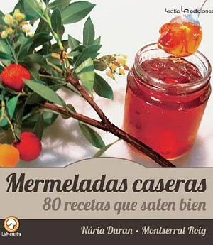 Mermeladas caseras / Homemade jams: 80 recetas que salen bien / 80 recipes that go well