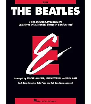 The Beatles: Solos and Band Arrangements Correlated with Essential Elements Band Method: Flute