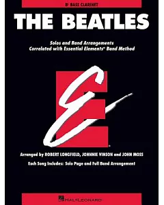 The Beatles: Solos and Band Arrangements Correlated eith Essential Elements Band Method, B-Flat Bass Clarinet