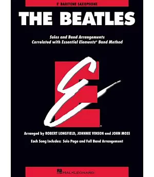 The Beatles: Solos and Band Arrangements Correlated with Essential Elements Band Method: E Flat Baritone Saxophone
