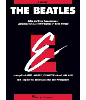 The Beatles: Solos and Band Arrangements Correlated with Essential Elements Band Methods: B Flat Trumpet