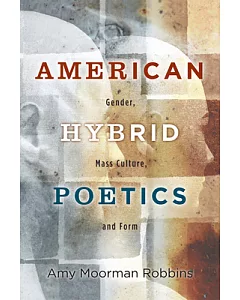 American Hybrid Poetics: Gender, Mass Culture, and Form