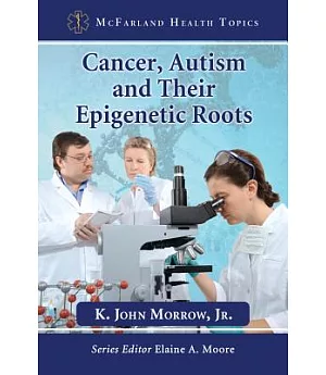 Cancer, Autism and Their Epigenetic Roots