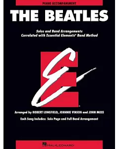 The Beatles: Piano Accompaniment: Solos and Band Arrangements Correlated with Essential Elements Band Method