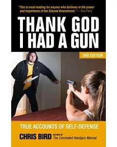 Thank God I Had a Gun: True Accounts of Self-Defense