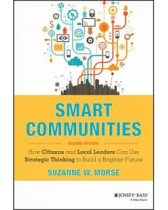 Smart Communities: How Citizens and Local Leaders Can Use Strategic Thinking to Build a Brighter Future
