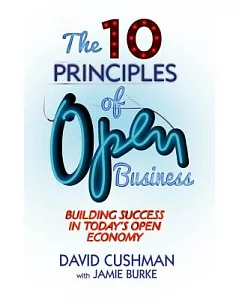 The 10 Principles of Open Business: Building Success in Today’s Open Economy