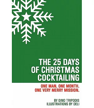 The 25 Days of Christmas Cocktailing: One Man. One Month. One Very Merry Mission