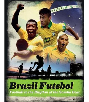Brazil Futebol: Football to the Rhythm of the Samba Beat