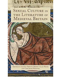 Sexual Culture in the Literature of Medieval Britain
